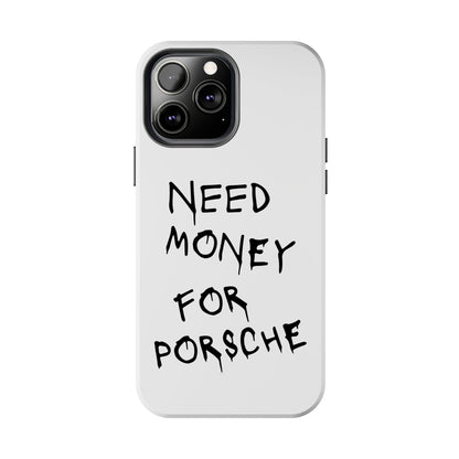 Need Money For Porsche - White iPhone Cases