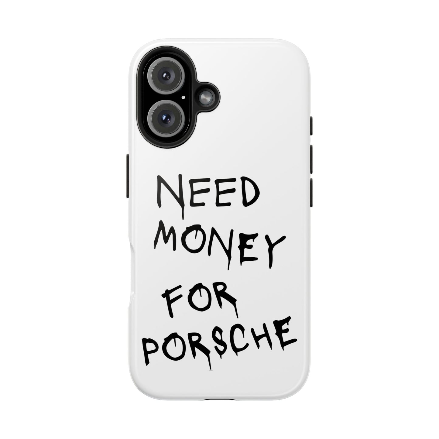 Need Money For Porsche - White iPhone Cases