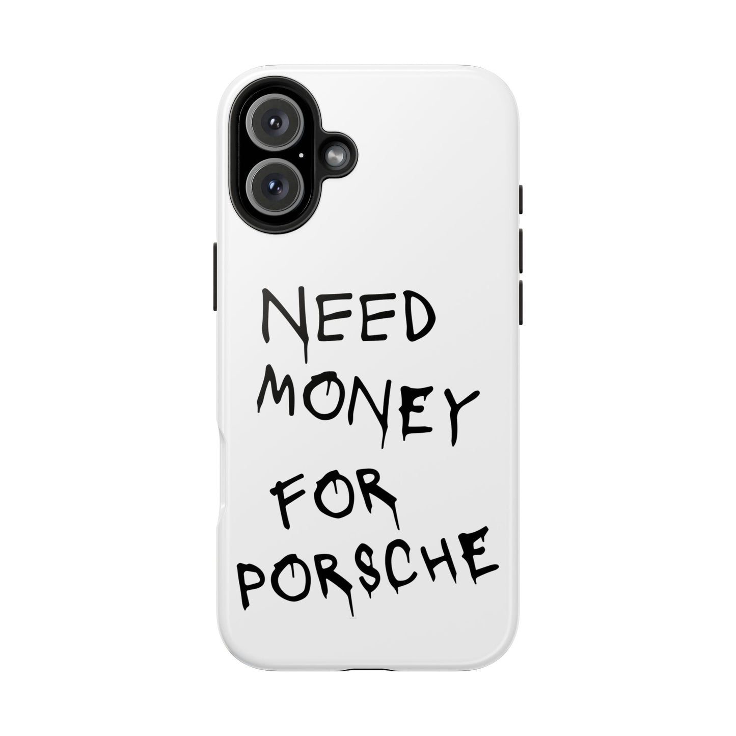 Need Money For Porsche - White iPhone Cases