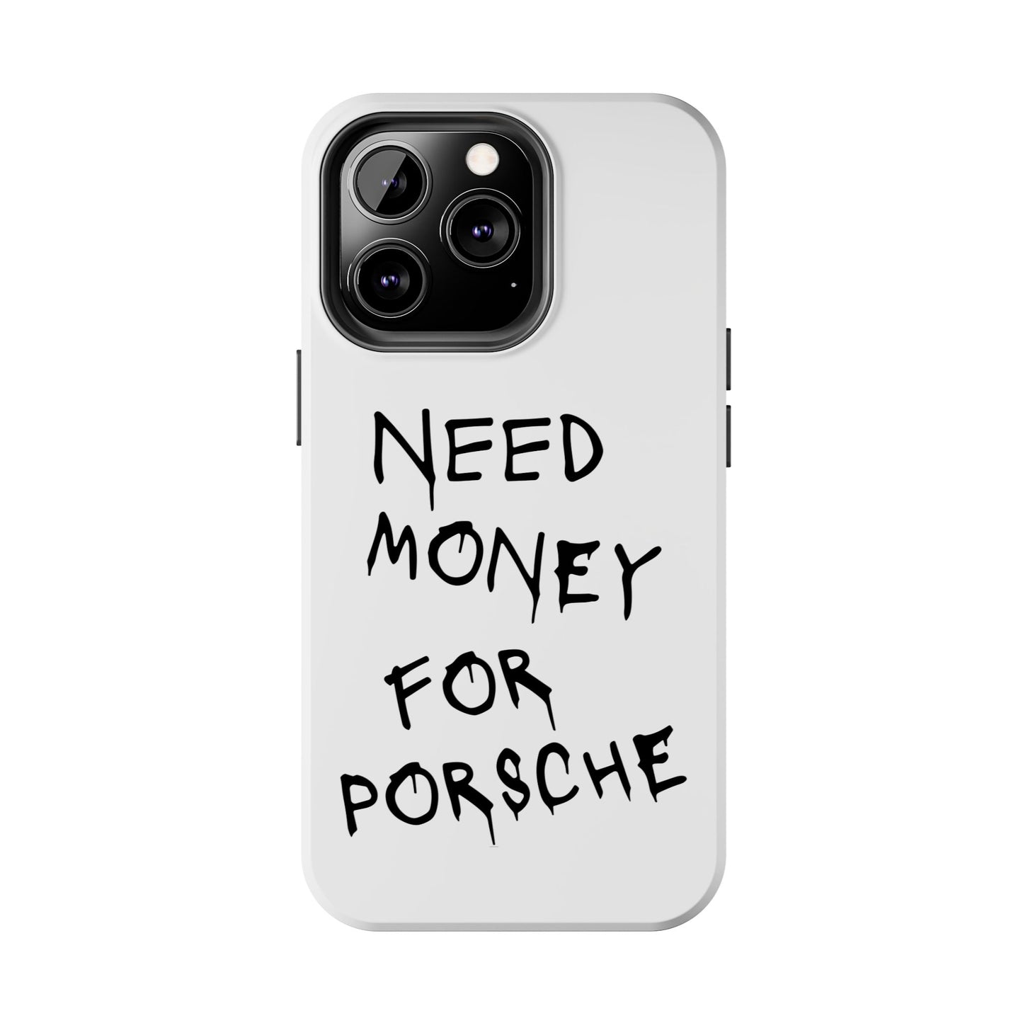 Need Money For Porsche - White iPhone Cases