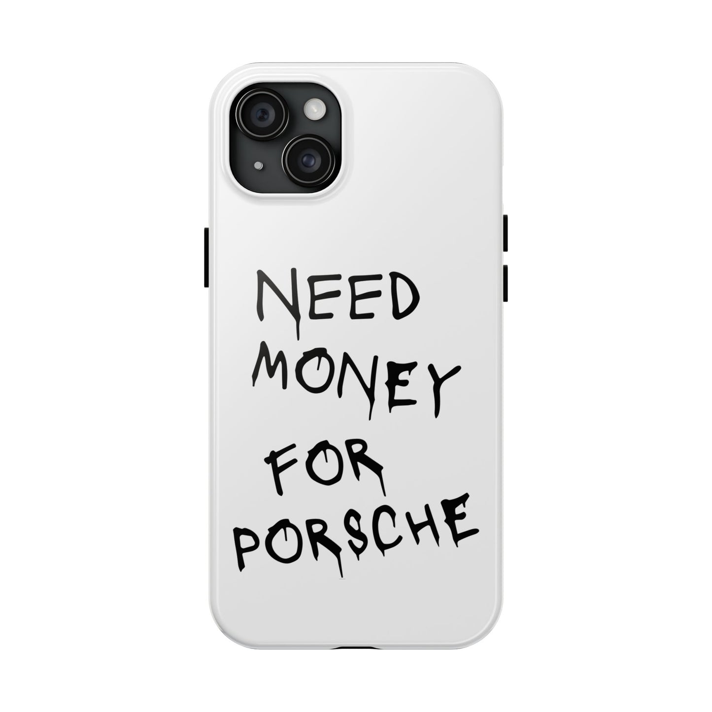 Need Money For Porsche - White iPhone Cases