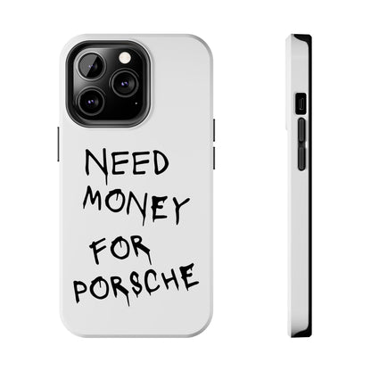 Need Money For Porsche - White iPhone Cases