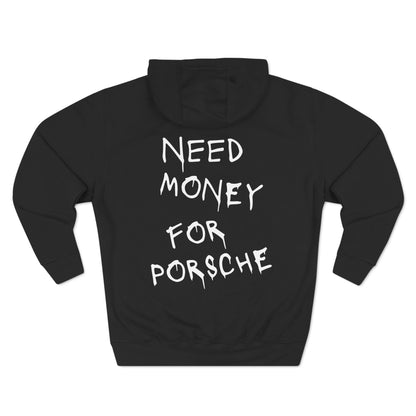 Need Money For Porsche - Fleece Hoodie