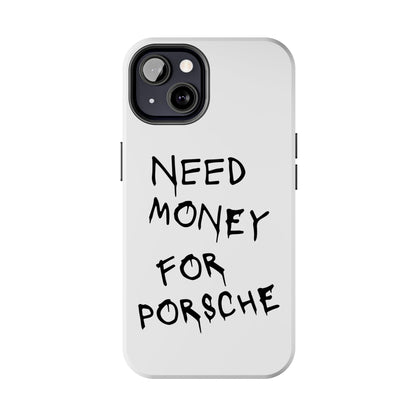 Need Money For Porsche - White iPhone Cases