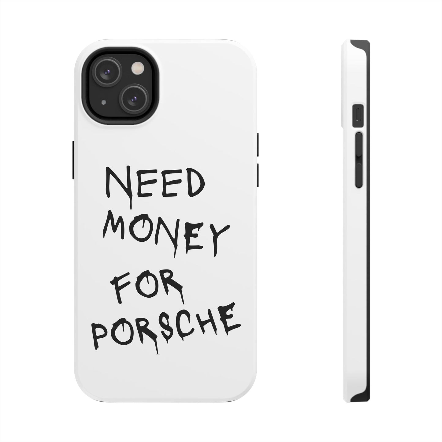 Need Money For Porsche - White iPhone Cases